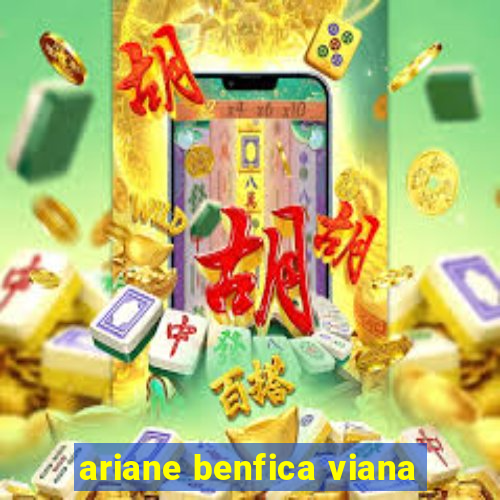 ariane benfica viana